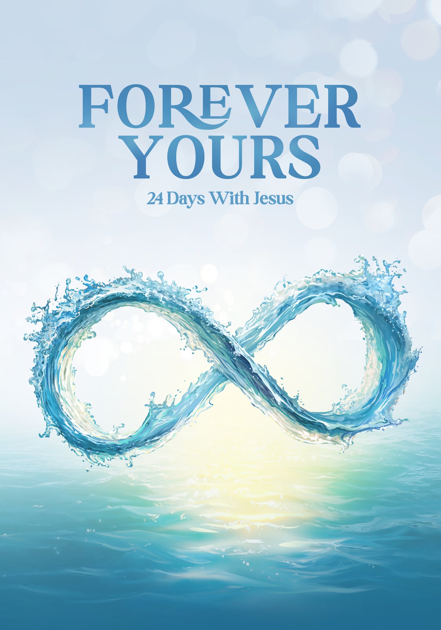 Forever Yours 24 Days With Jesus - Hard Cover